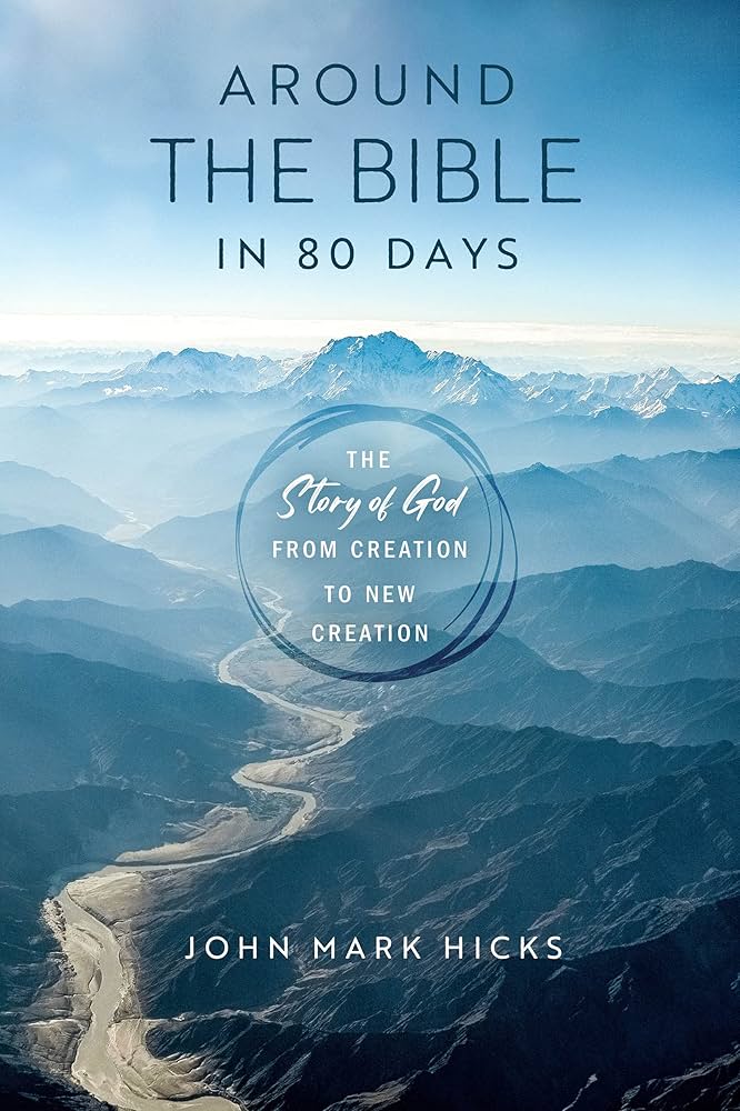 Around the Bible in 80 Days by Dr. John Mark Hicks