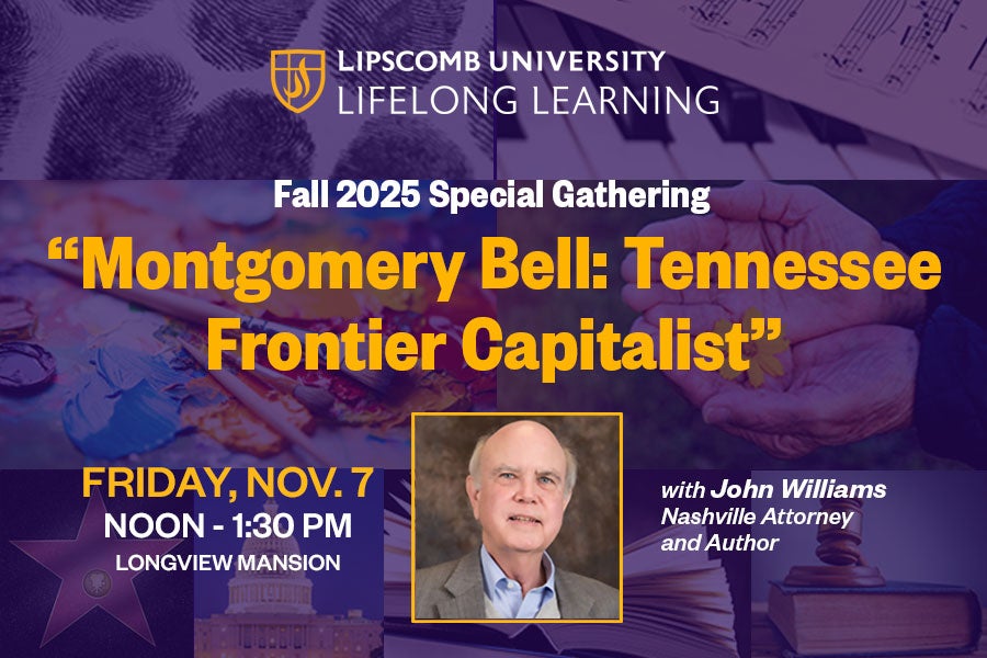 Fall 2025 Lifelong Learning Special Gathering: “Montgomery Bell: Tennessee Frontier Capitalist”